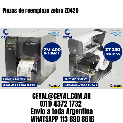 Piezas de reemplazo zebra ZD420