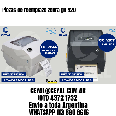 Piezas de reemplazo zebra gk 420