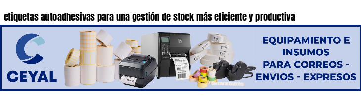 etiquetas autoadhesivas para una gestión de stock más eficiente y productiva