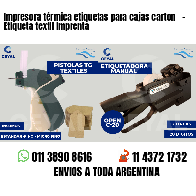 Impresora térmica etiquetas para cajas carton   - Etiqueta textil imprenta