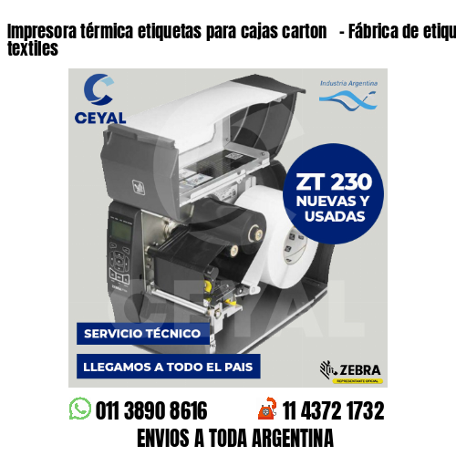 Impresora térmica etiquetas para cajas carton   – Fábrica de etiquetas textiles