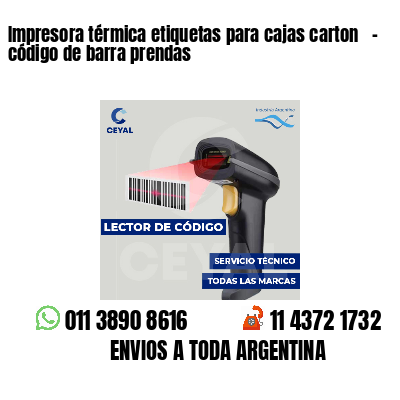 Impresora térmica etiquetas para cajas carton   - código de barra prendas