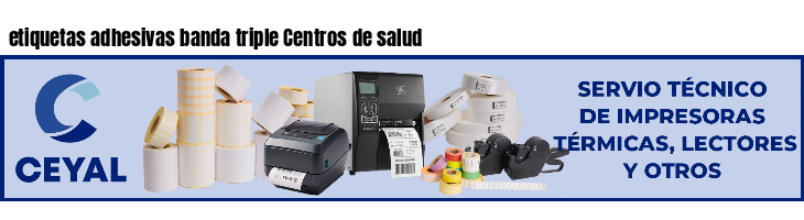 etiquetas adhesivas banda triple Centros de salud
