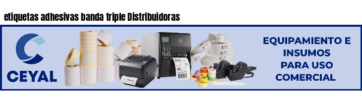 etiquetas adhesivas banda triple Distribuidoras