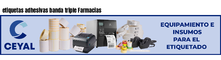 etiquetas adhesivas banda triple Farmacias