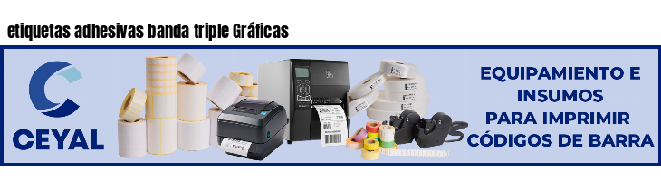 etiquetas adhesivas banda triple Gráficas