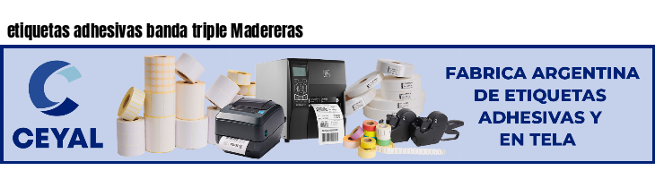 etiquetas adhesivas banda triple Madereras