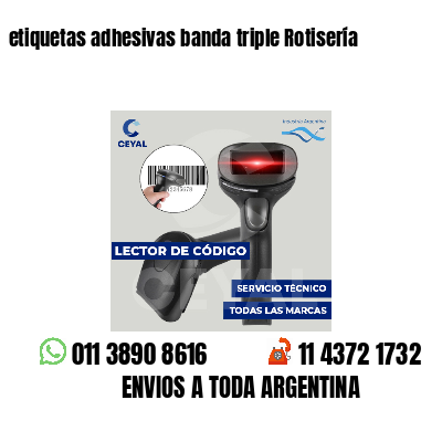 etiquetas adhesivas banda triple Rotisería