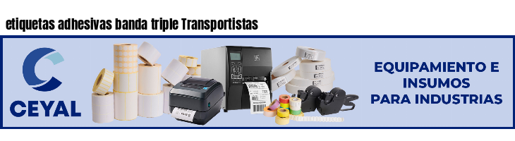 etiquetas adhesivas banda triple Transportistas