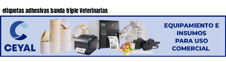 etiquetas adhesivas banda triple Veterinarias