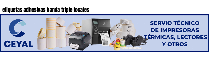 etiquetas adhesivas banda triple locales