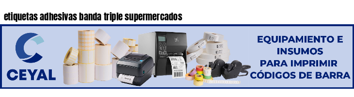 etiquetas adhesivas banda triple supermercados