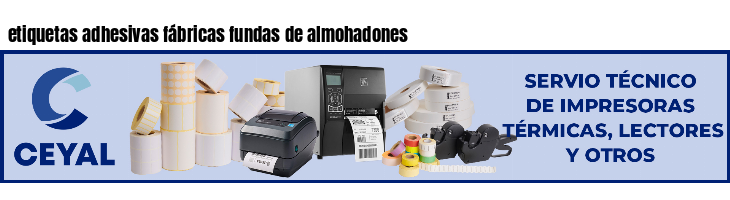 etiquetas adhesivas fábricas fundas de almohadones