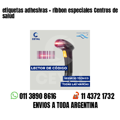 etiquetas adhesivas   ribbon especiales Centros de salud