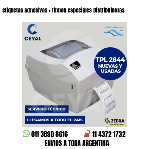 etiquetas adhesivas   ribbon especiales Distribuidoras