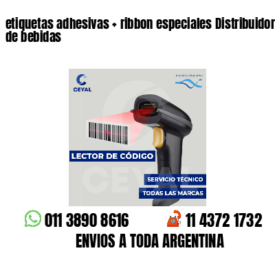 etiquetas adhesivas   ribbon especiales Distribuidoras de bebidas