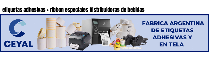 etiquetas adhesivas   ribbon especiales Distribuidoras de bebidas