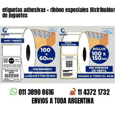 etiquetas adhesivas   ribbon especiales Distribuidores de juguetes