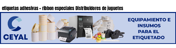 etiquetas adhesivas   ribbon especiales Distribuidores de juguetes