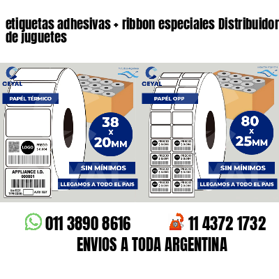 etiquetas adhesivas   ribbon especiales Distribuidores de juguetes