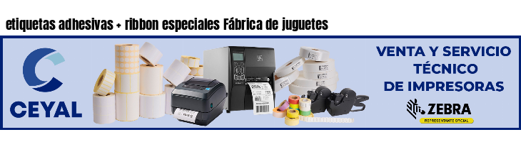 etiquetas adhesivas   ribbon especiales Fábrica de juguetes