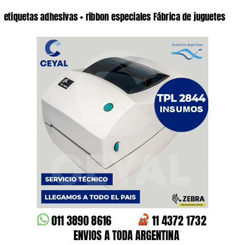 etiquetas adhesivas   ribbon especiales Fábrica de juguetes