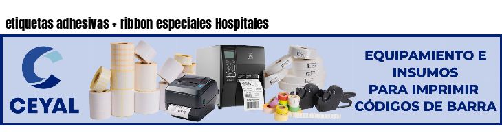 etiquetas adhesivas   ribbon especiales Hospitales