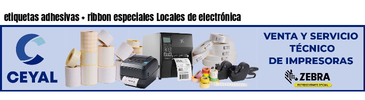 etiquetas adhesivas   ribbon especiales Locales de electrónica