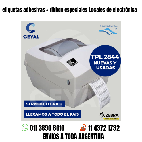 etiquetas adhesivas   ribbon especiales Locales de electrónica