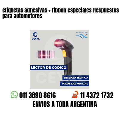 etiquetas adhesivas   ribbon especiales Respuestos para automotores