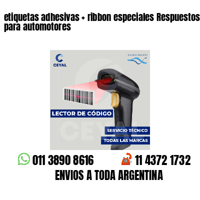 etiquetas adhesivas   ribbon especiales Respuestos para automotores