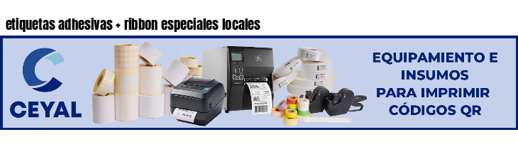 etiquetas adhesivas   ribbon especiales locales