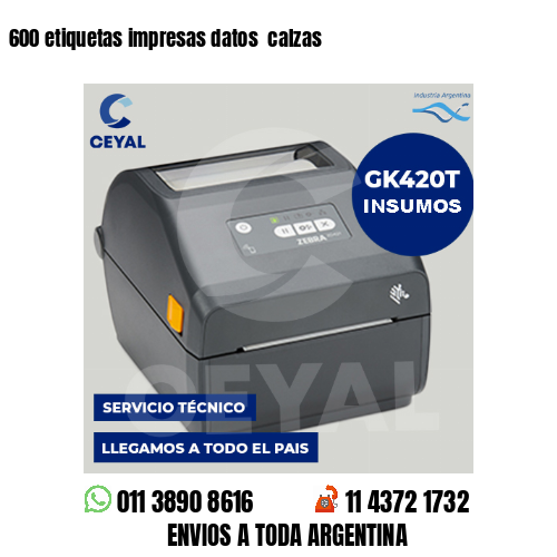 600 etiquetas impresas datos  calzas