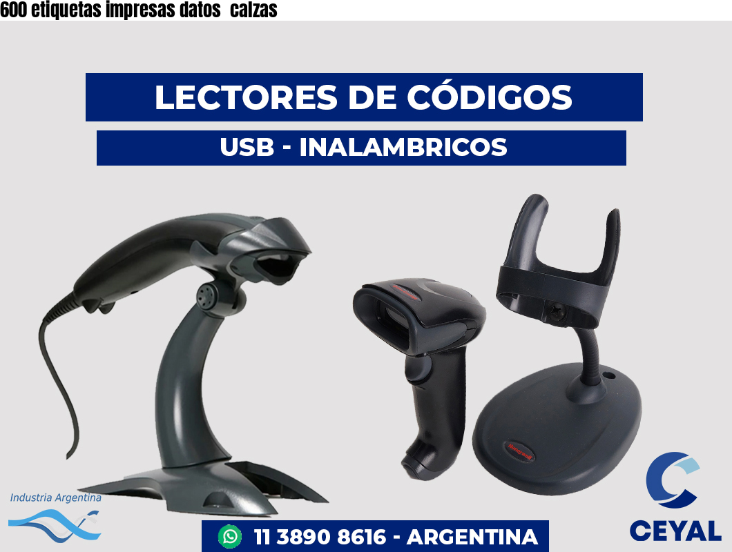 600 etiquetas impresas datos  calzas