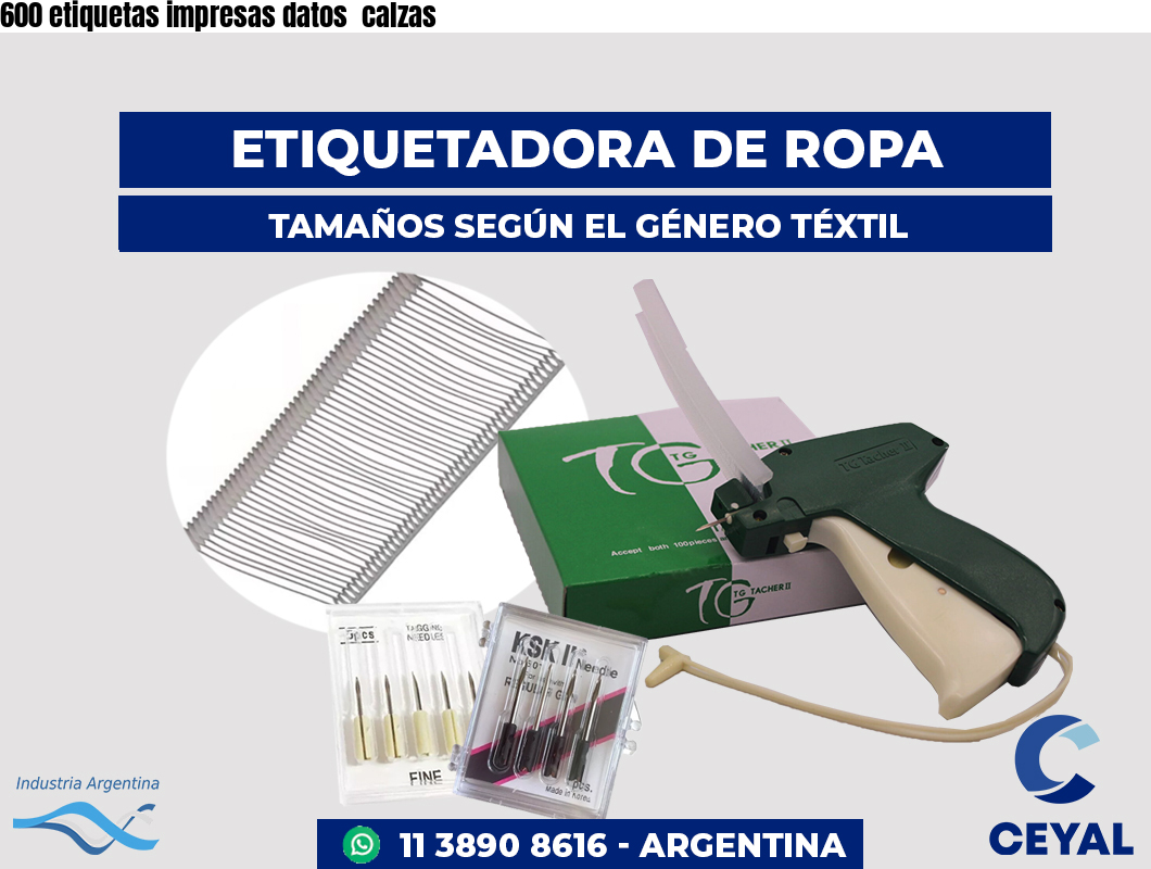 600 etiquetas impresas datos  calzas