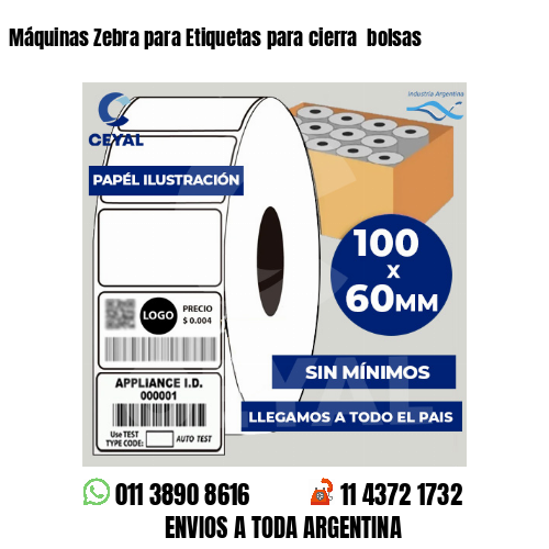 Máquinas Zebra para Etiquetas para cierra  bolsas