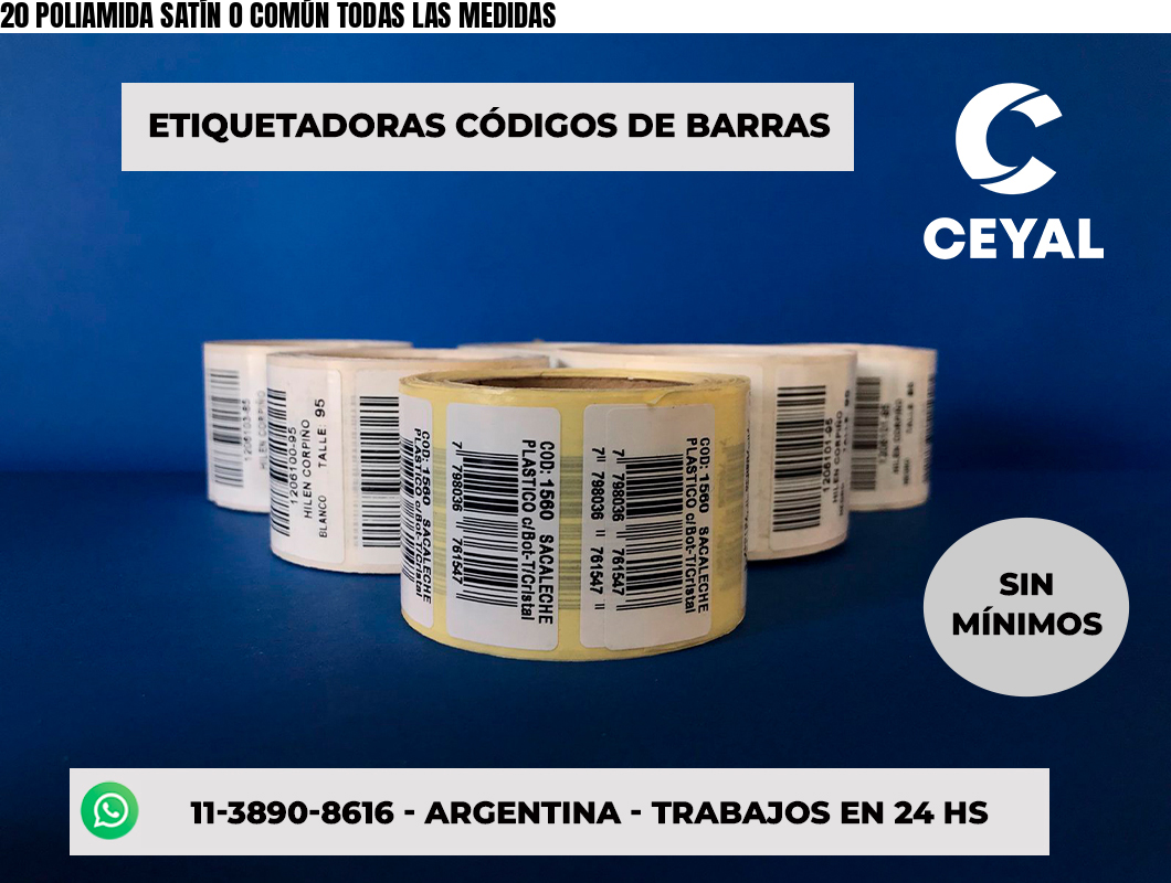 20 POLIAMIDA SATÍN O COMÚN TODAS LAS MEDIDAS