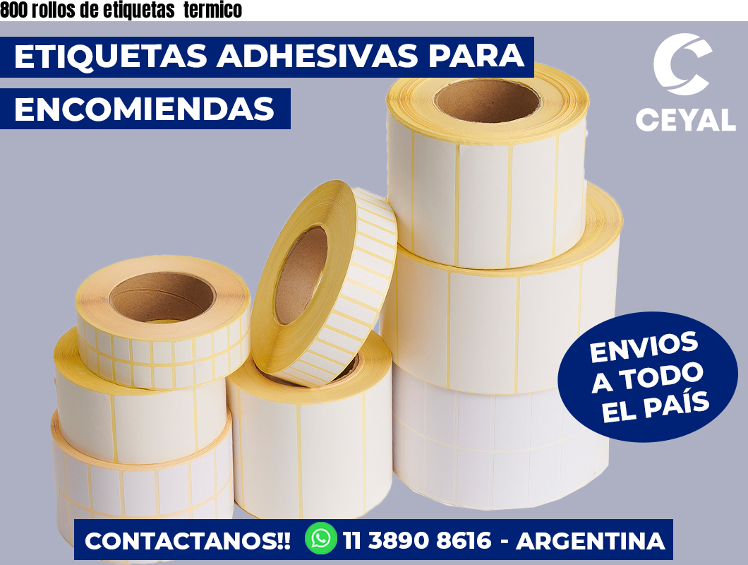 800 rollos de etiquetas  termico