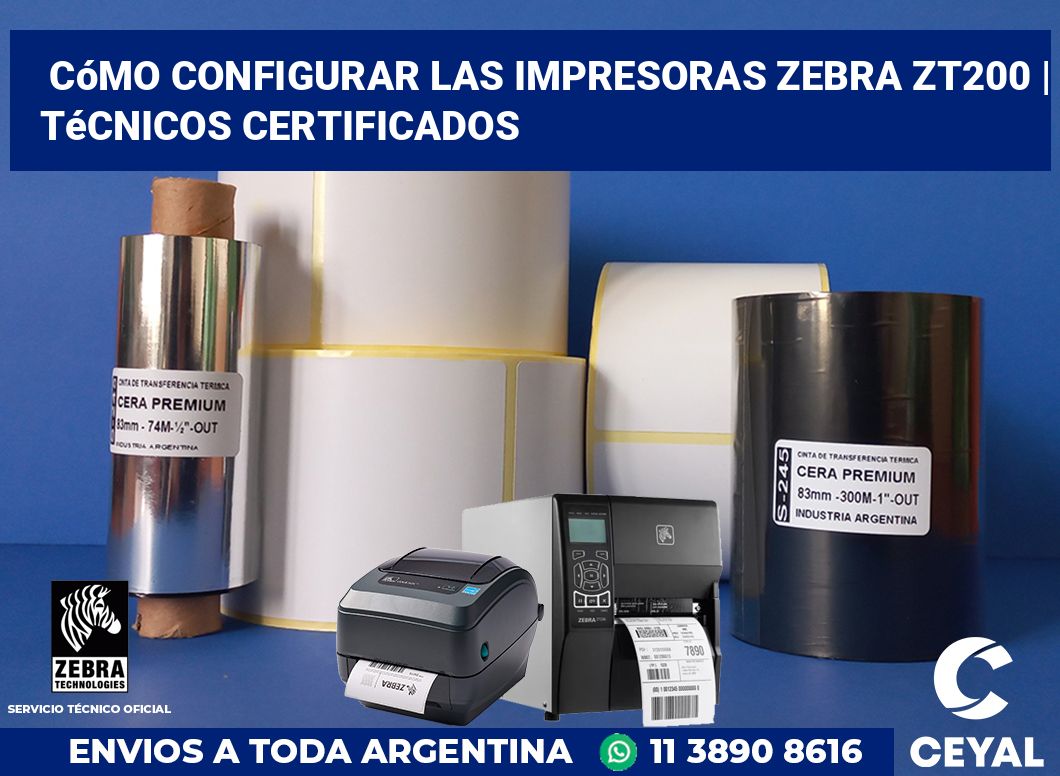 Cómo configurar las impresoras Zebra ZT200 | Técnicos certificados