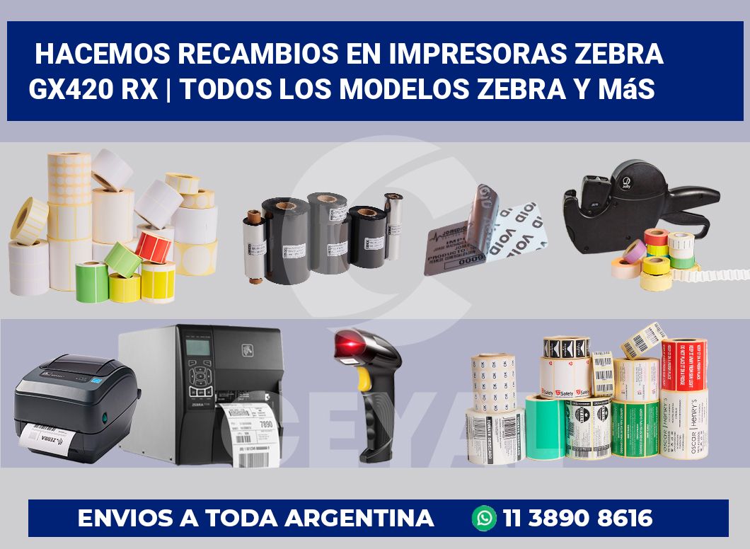 Hacemos recambios en impresoras Zebra GX420 RX | Todos los modelos Zebra y más
