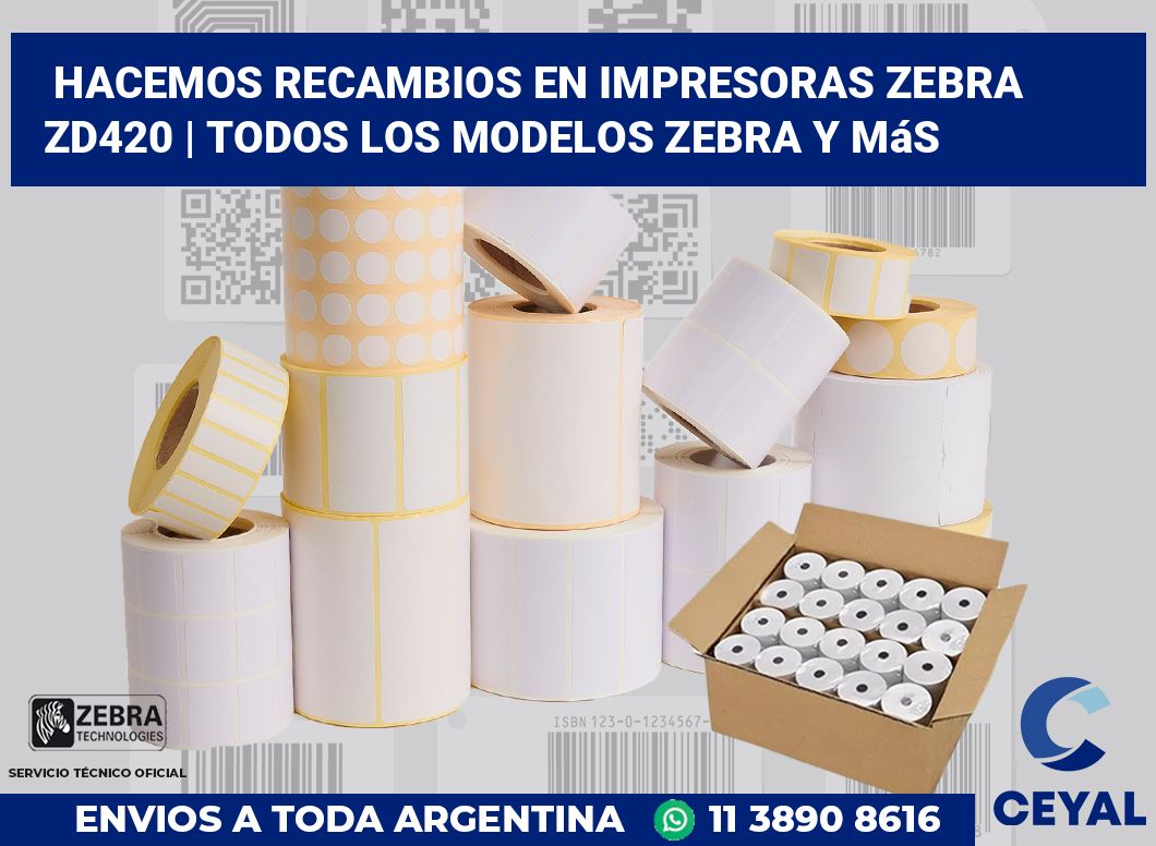 Hacemos recambios en impresoras Zebra ZD420 | Todos los modelos Zebra y más
