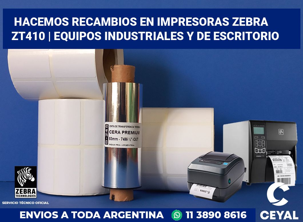 Hacemos recambios en impresoras Zebra ZT410 | Equipos industriales y de escritorio