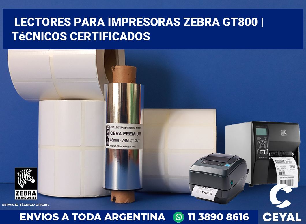 Lectores para impresoras Zebra GT800 | Técnicos certificados