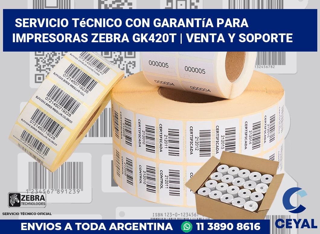 Servicio técnico con garantía para impresoras Zebra GK420t | Venta y soporte