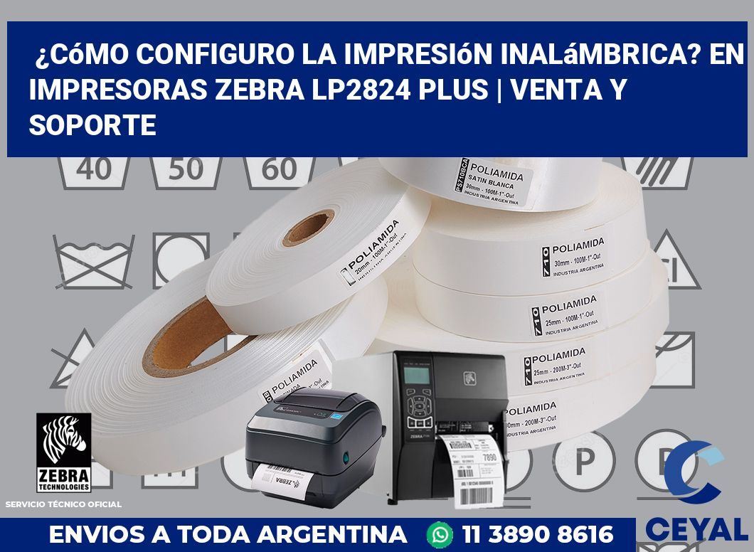 ¿Cómo configuro la impresión inalámbrica? En impresoras Zebra LP2824 Plus | Venta y soporte