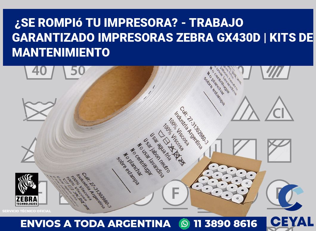 ¿Se rompió tu impresora? - Trabajo garantizado impresoras Zebra GX430d | Kits de mantenimiento