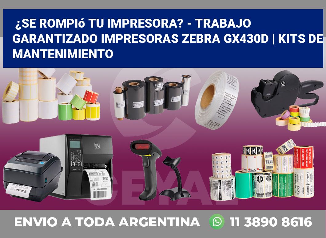 ¿Se rompió tu impresora? – Trabajo garantizado impresoras Zebra GX430d | Kits de mantenimiento