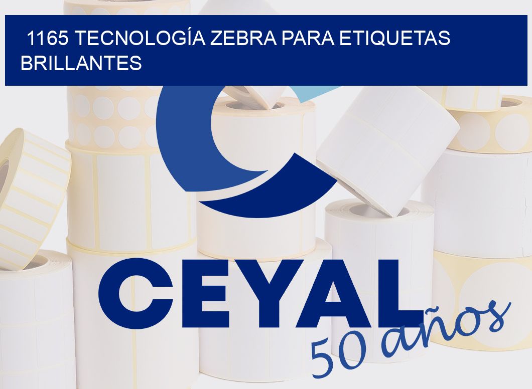 1165 TECNOLOGÍA ZEBRA PARA ETIQUETAS BRILLANTES
