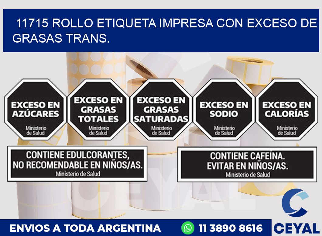 11715 ROLLO ETIQUETA IMPRESA CON EXCESO DE GRASAS TRANS.
