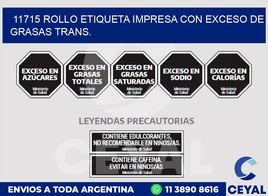 11715 ROLLO ETIQUETA IMPRESA CON EXCESO DE GRASAS TRANS.